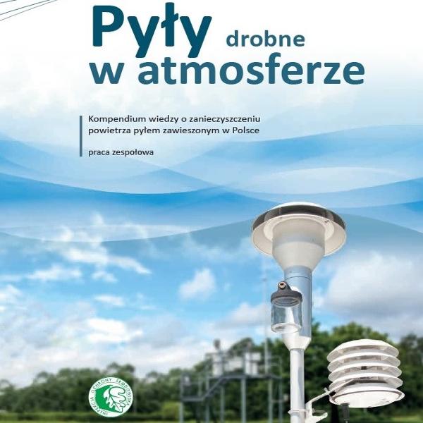 Więcej o: Pyły drobne w atmosferze. Kompendium wiedzy o zanieczyszczeniu powietrza pyłem zawieszonym w Polsce